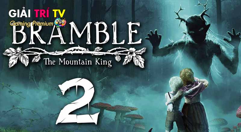 Giới thiệu chung về tựa game Bramble: The Mountain King