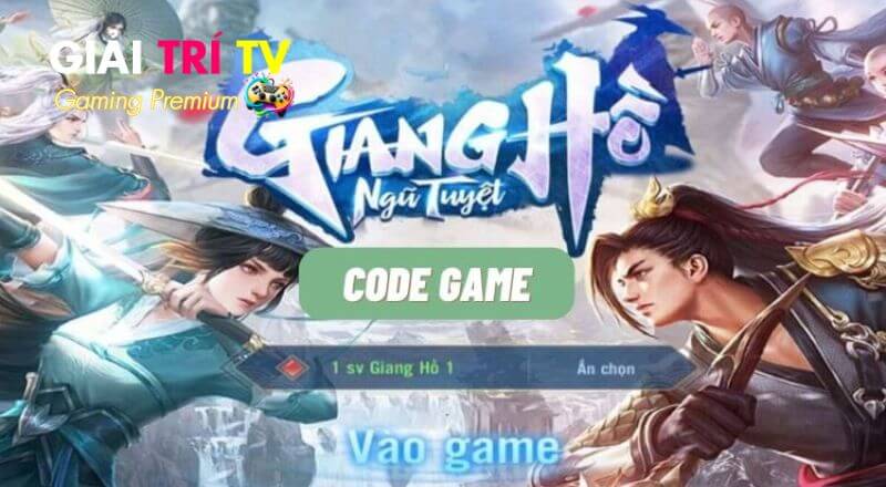 Code Giang Hồ Ngũ Tuyệt Mới Nhất Cập Nhật Tháng 03/2026 : Nhận Quà Miễn Phí Ngay