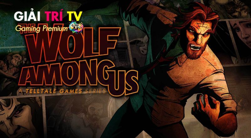 The Wolf Among Us – Phiêu Lưu Cổ Tích Không Dành Cho Trẻ Em