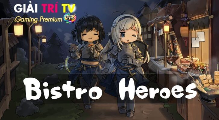 Game Bistro Heroes: Nhập vai đầu bếp phong cách RPG